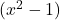  (x^2 - 1) 
