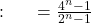  সমাধান:  \quad \text{বামপক্ষ } = \frac{4^n - 1}{2^n - 1} 
