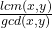  \frac{lcm(x, y)}{gcd(x, y)} 
