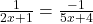  \frac{1}{2x + 1} =  \frac{- 1}{5x + 4} 