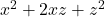  x^2 + 2xz + z^2 