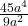 \frac{45a^4}{9a^2}