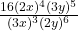 \frac{16(2x)^4(3y)^5}{(3x)^3(2y)^6}