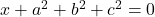  x + a^2 + b^2 + c^2 = 0 
