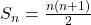  S_n=\frac{n(n+1)}2 