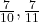 \frac7{10}, \frac7{11}