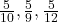 \frac5{10}, \frac59, \frac 5{12}