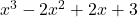 x^3 - 2x^2 + 2x + 3