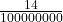  \frac{14}{100000000}