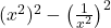 (x^2)^2 - \left(\frac1{x^2}\right)^2