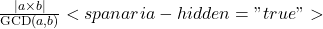  \frac{|a \times b|}{\text{GCD}(a, b)}<span aria-hidden="true"> 