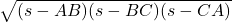 \sqrt{{(s-AB)(s-BC)(s-CA)}}