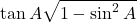  \tan A \sqrt{1 - \sin^2 A} 
