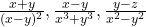 \frac{x + y}{(x - y)^2}, \frac{x - y}{x^3 + y^3}, \frac{y - z}{x^2 - y^2} 