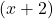 (x + 2)