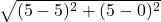  \sqrt{(5 - 5)^2 + (5 - 0)^2} 