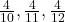\frac4{10}, \frac4{11}, \frac4{12} 