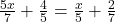   \frac{5x}{7} + \frac{4}{5} = \frac{x}{5} + \frac{2}{7}