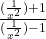 \frac{ &fnof; ({\frac1{x^2}})+1}{ &fnof; (\frac1{x^2})-1}