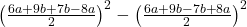  \left(\frac{6a + 9b + 7b - 8a}2\right)^2-\left(\frac{6a + 9b - 7b + 8a }2\right)^2 