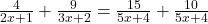  \frac{4}{2x + 1} + \frac{9}{3x + 2} =  \frac{15}{5x + 4} + \frac{10}{5x + 4} 