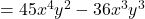  = 45x^4y^2 - 36x^3y^3 
