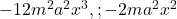  -12m^2a^2x^3, ; -2ma^2x^2 
