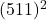  (5 &times; 11)^2 