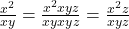 \frac{x^2}{xy} = \frac{x^2 &times; xyz}{xy &times; xyz} = \frac{x^2z}{xyz}