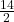 \frac{14}{2}