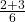  \frac{2 + 3}{6} 