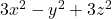  3x^2 - y^2 + 3z^2 