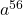  a^{56} 