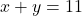  x + y = 11 