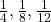 \frac14, \frac18, \frac1{12} 