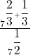 \frac{7^{{\displaystyle\frac23}+{\displaystyle\frac13}}}{7^{\displaystyle\frac12}}\\
