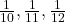 \frac1{10}, \frac1{11}, \frac1{12} 