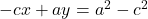 -cx + ay = a^2 - c^2