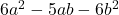  6a^2 - 5ab - 6b^2 