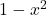  1 - x^2 