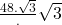  \frac{48. \sqrt{3}}.{\sqrt{3}}