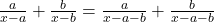  \frac{a}{x - a} + \frac{b}{x - b} = \frac{a }{x - a - b} + \frac{b}{x - a - b} 