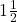  1 &times; \frac{1}{2} 