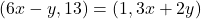 (6x - y, 13) = (1, 3x + 2y)