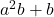 a^2b + b