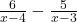  \frac{6}{x-4} -  \frac{ 5}{x-3} 