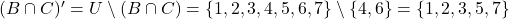  (B \cap C)' = U \setminus (B \cap C) = \{1, 2, 3, 4, 5, 6, 7\} \setminus \{4, 6\} = \{1, 2, 3, 5, 7\} 