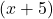 (x + 5)