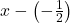  x-\left(-\frac12\right) 