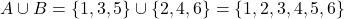  A \cup B = \{1, 3, 5\} \cup \{2, 4, 6\} = \{1, 2, 3, 4, 5, 6\} 